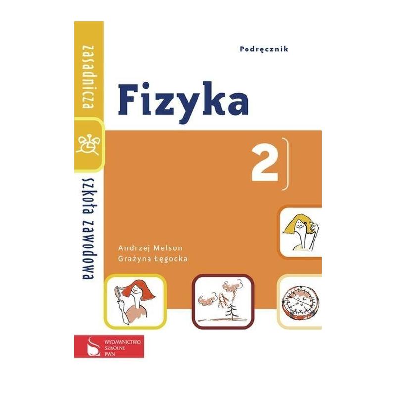 FIZYKA 2. PODRĘCZNIK. ZASADNICZA SZKOŁA ZAWODOWA. ANDRZEJ MELSON, GRAŻYNA ŁĘGOCKA