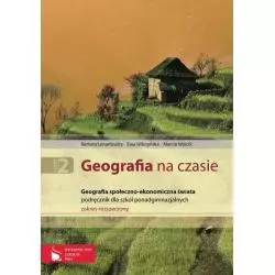 GEOGRAFIA NA CZASIE. PODRĘCZNIK. LICEUM, TECHNIKUM. ZAKRES ROZSZERZONY GEOGRAFIA NA CZASIE. Barbara Lenartowicz - Wydawnict...