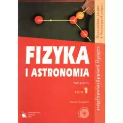 FIZYKA I ASTRONOMIA. PODRĘCZNIK 1 +CD. LICEUM, TECHNIKUM. ZAKRES PODSTAWOWY I ROZSZERZONY. Kozielski Marian - Wydawnictwo S...