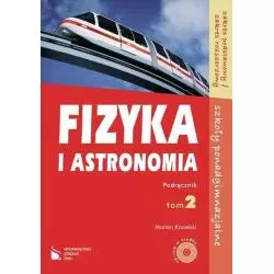 FIZYKA I ASTRONOMIA. PODRĘCZNIK 2 +CD. LICEUM, TECHNIKUM.ZAKRES PODSTAWOWY I ROZSZERZONY. Marian Kozielski - Wydawnictwo Szk...