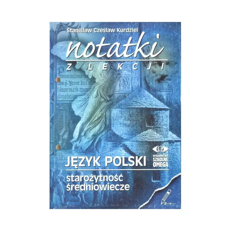 NOTATKI Z LEKCJI. JĘZYK POLSKI. STAROŻYTNOŚĆ, ŚREDNIOWIECZE. Stanisław Czesław Kurdziel 