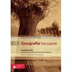 GEOGRAFIA NA CZASIE. ĆWICZENIA CZĘŚ3. LICEUM, TECHNIKUM. ZAKRES PODSTAWOWY I ROZSZERZONY. Barbara Lenartowicz, Marcin W...