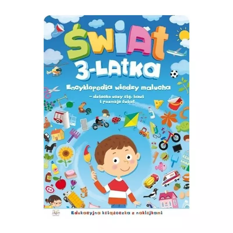 ŚWIAT 3-LATKA. ENCYKLOPEDIA WIEDZY MALUCHA 