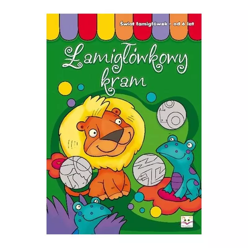 ŁAMIGŁÓWKOWY KRAM. ŚWIAT ŁAMIGŁÓWEK OD 6 LAT. Bator Agnieszka