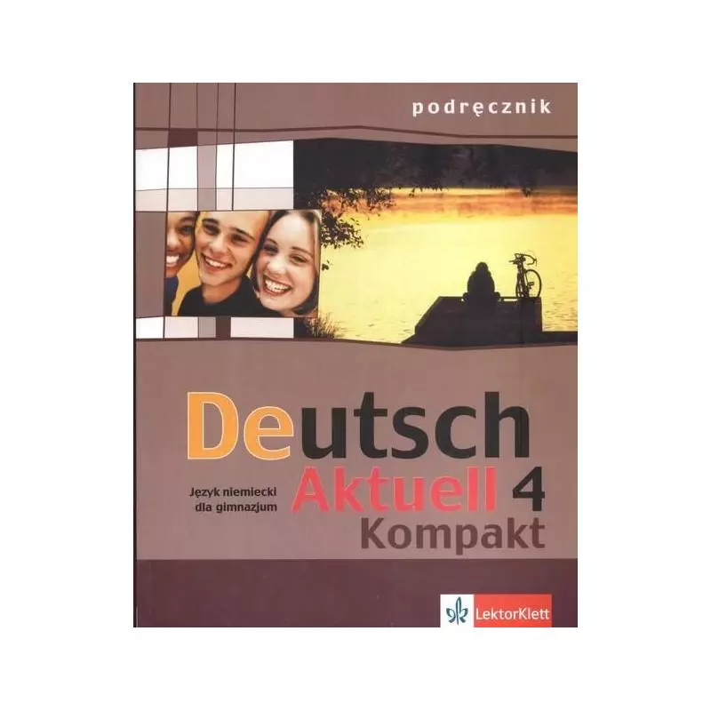 DEUTSCH AKTUELL KOMPAKT 4. PODRĘCZNIK. JĘZYK NIEMIECKI. Renata Rybarczyk, Monika Schmidt, Wolfgang Kraft - LektorKlett