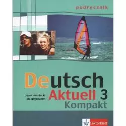DEUTSCH AKTUELL KOMPAKT 3. PODRĘCZNIK. Renata Rybarczyk, Monika Schmidt, Wolfgang Kraft