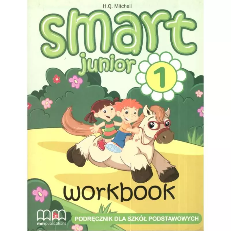 SMART JUNIOR 1. ĆWICZENIA +CD. JĘZYK ANGIELSKI. SZKOŁA PODSTAWOWA. H. Q. Mitchell - MM Publications