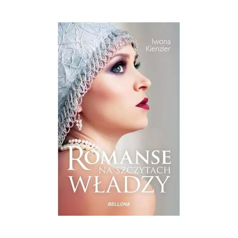 ROMANSE NA SZCZYTACH WŁADZY Iwana Kienzler - Bellona