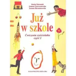 JUŻ W SZKOLE. ĆWICZENIA SZEŚCIOLATKA. CZĘŚĆ 2. Stenia Doroszuk, Joanna Gawryszewska, Joanna Hermanowska