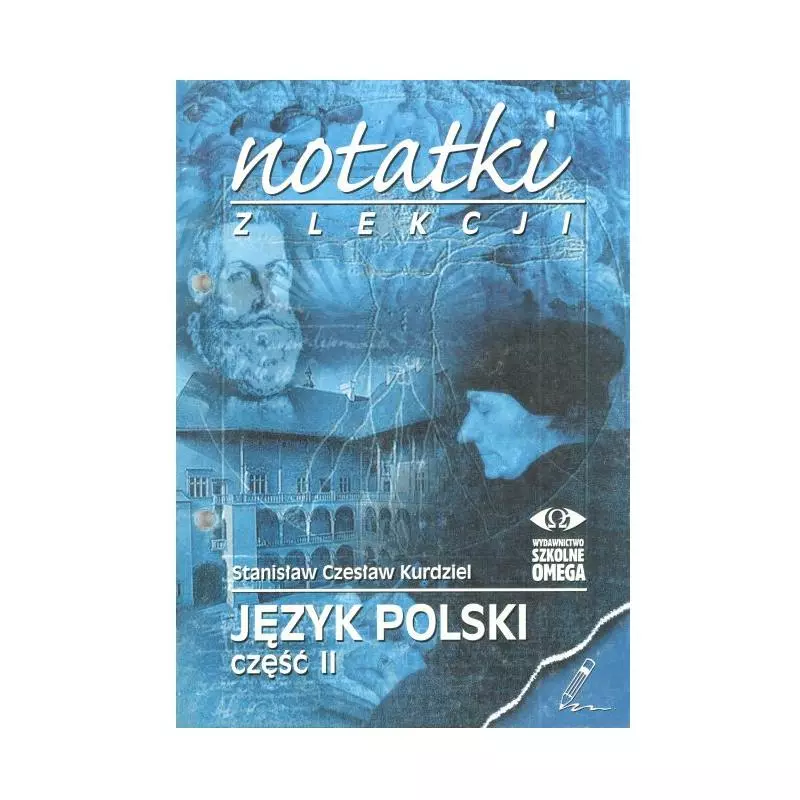 NOTATKI Z LEKCJI. JĘZYK POLSKI CZĘŚĆ II. Stanisław Czesław Kurdziel