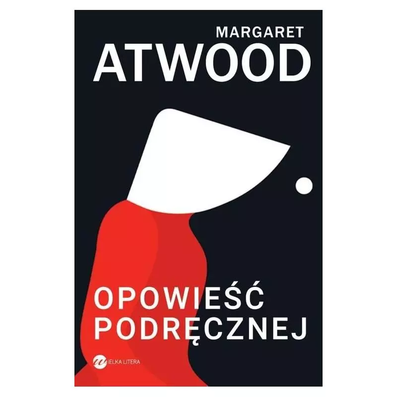 OPOWIEŚĆ PODRĘCZNEJ Margaret Atwood