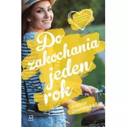 DO ZAKOCHANIA JEDEN ROK KRONIKA PECHOWYCH WYPADKÓW Joanna Szarańska - Czwarta Strona
