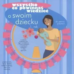 WSZYSTKO CO POWINNAM WIEDZIEĆ O SWOIM DZIECKU Penny Preston