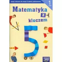 MATEMATYKA Z KLUCZEM 5. SZKOŁA PODSTAWOWA. ĆWICZENIA CZĘŚĆ 1. - Nowa Era
