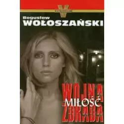WOJNA MIŁOŚĆ ZDRADA Bogusław Wołoszański - Wołoszański