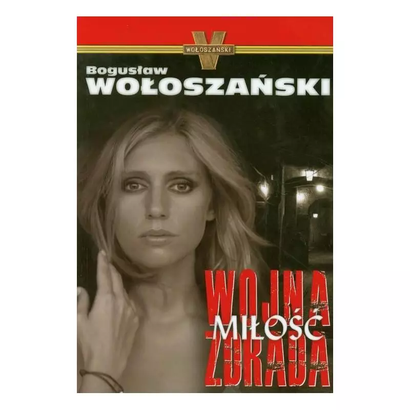 WOJNA MIŁOŚĆ ZDRADA Bogusław Wołoszański - Wołoszański