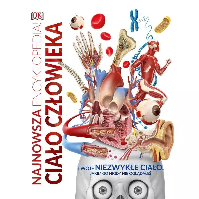 NAJNOWSZA ENCYKLOPEDIA CIAŁO CZŁOWIEKA NAJNOWSZA ENCYKLOPEDIA CIAŁO CZŁOWIEKA