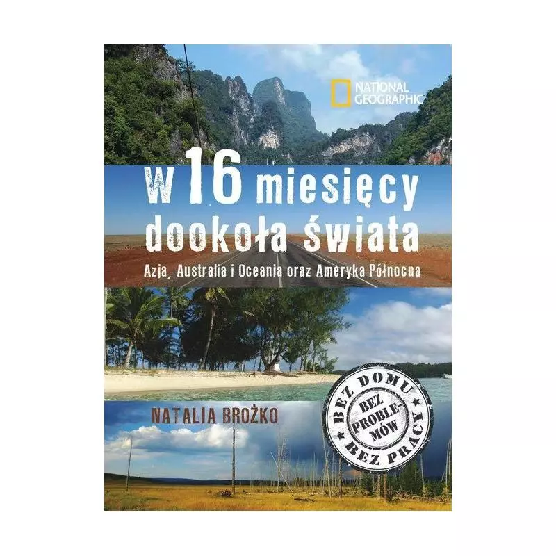 W SZESNAŚCIE MIESIĘCY DOOKOŁA ŚWIATA. AZJA, AUSTRALIA I OCEANIA ORAZ AMERYKA PÓŁNOCNA BroŻko Natalia