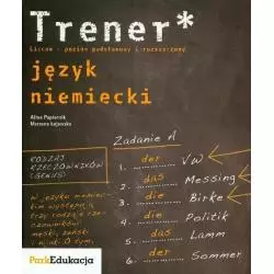 TRENER* ĆWICZENIA. JĘZYK NIEMIECKI. LICEUM, TECHNIKUM. POZIOM PODSTAWOWY I ROZSZERZONY. Alicja Papiernik, Marzena Łojewsk...