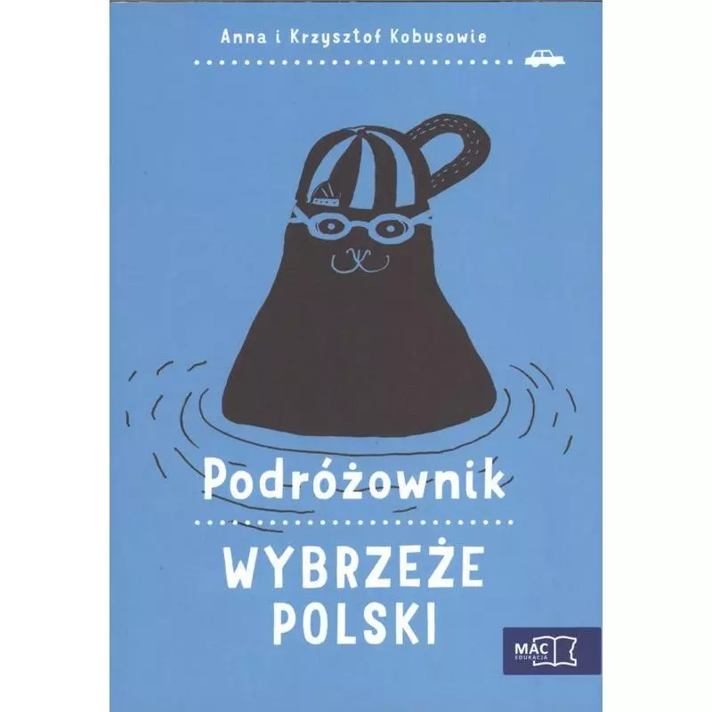 WYBRZEŻE POLSKI PODRÓŻOWNIK Kobus Krzysztof Kobus Anna - MAC Edukacja