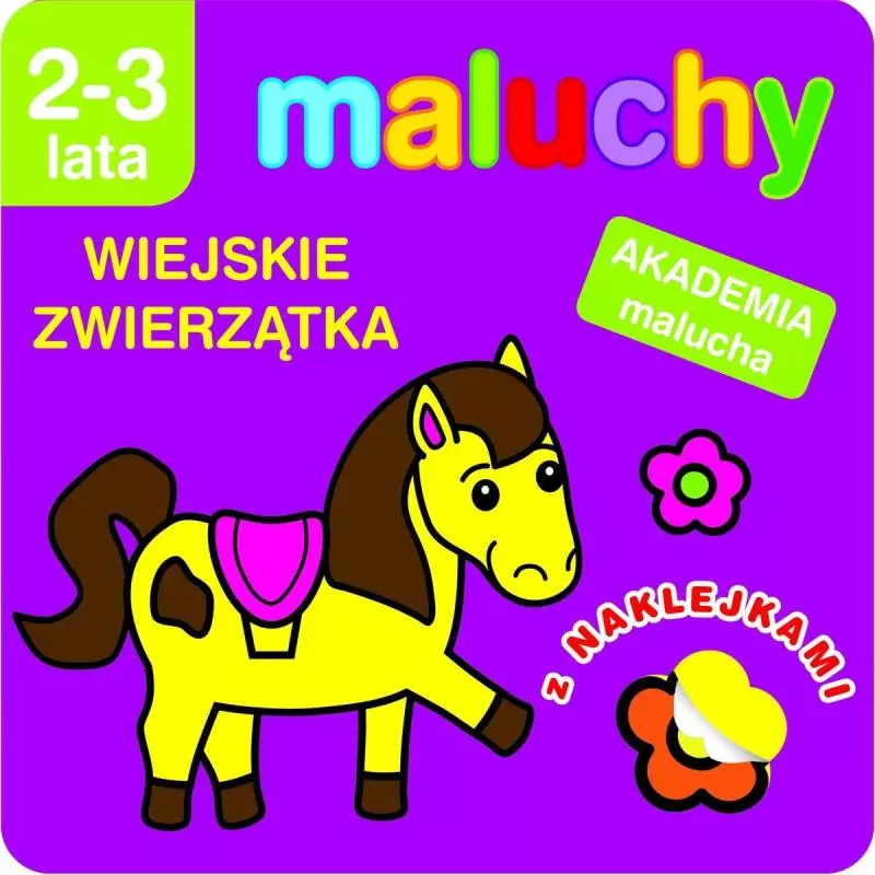 AKADEMIA MALUCHA - MALUCHY WIEJSKIE ZWIERZĄTKA Z NAKLEJKAMI Anna Wiśniewska