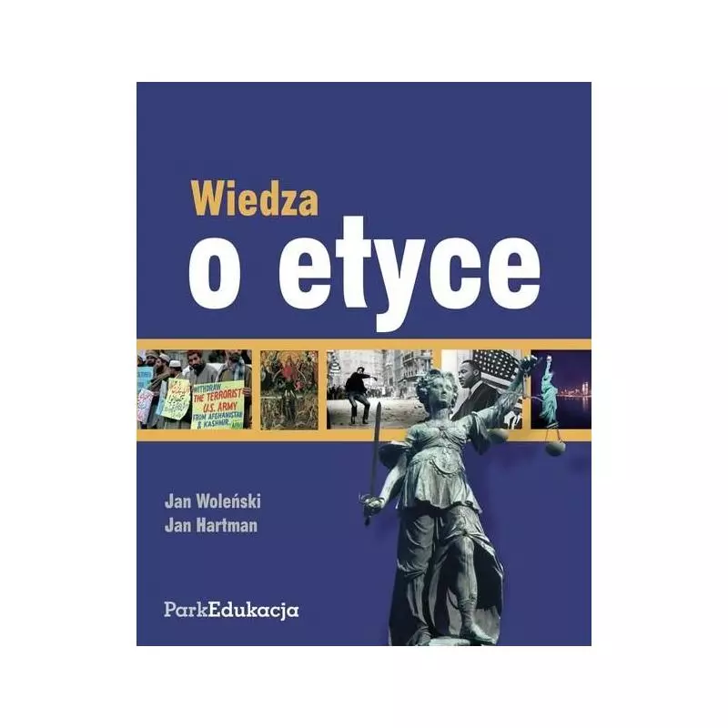 WIEDZA O ETYCE. PODRĘCZNIK. LICEUM, TECHNIKUM. Jan Hartman, Jan Woleński - Wydawnictwo Szkolne PWN