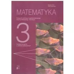 MATEMATYKA 3. PODRĘCZNIK. LICEUM, TECHNIKUM. Maciej Antek, Piotr Grabowski