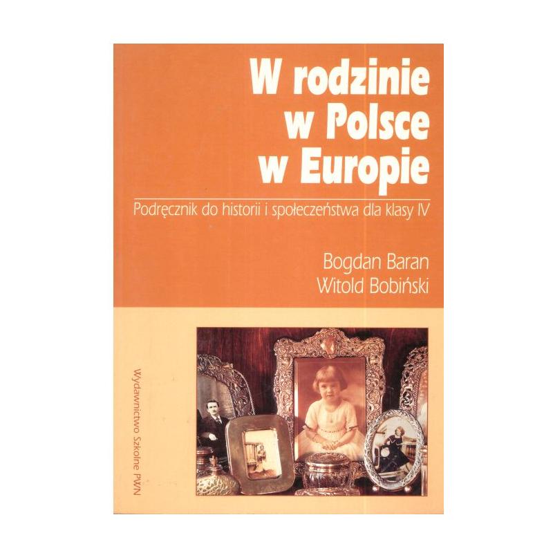 W RODZINIE, W POLSCE, W EUROPIE. PODRĘCZNIK DO HISTORII I SPOŁECZEŃSTWA. SZKOŁA PODSTAWOWA. BOGDAN BARAN, WITOLD BOBIŃSKI