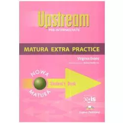 UPSTREAM PRE-INTER B1. MATURA EXTRA PRACTICE. Virginia Evans - Express Publishing