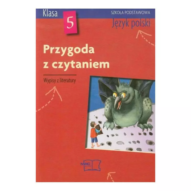 PRZYGODA Z CZYTANIEM. WYPISY Z LITERATURY. JĘZYK POLSKI5. SZKOŁA PODSTAWOWA. Ewa Boksa - MAC Edukacja