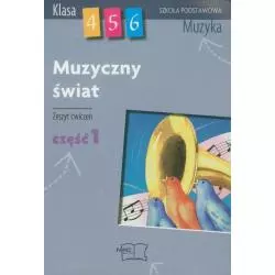 MUZYCZNY ŚWIAT. ZESZYT ĆWICZEŃ. CZĘŚĆ 1. SZKOŁA PODSTAWOWA. Teresa Wójcik - MAC Edukacja