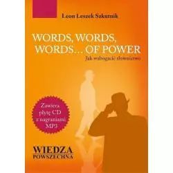 WORDS, WORDS, WORDS OF POWER +CD. JAK WZBOGACIĆ SŁOWNICTWO. JĘZYK ANGIELSKI. Leon Leszek Szkutnik - Wiedza Powszechna