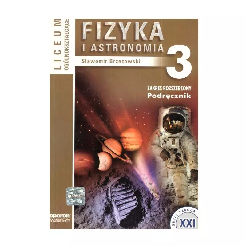 FIZYKA I ASTRONOMIA3. PODRĘCZNIK. ZAKRES ROZSZERZONY. LICEUM. Sławomir Brzezowski - Operon