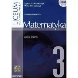 MATEMATYKA. ZBIÓR ZADAŃ. ZAKRES ROZSZERZONY. LICEUM. Agnieszka Urbańczyk - Operon