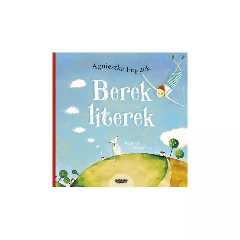 BEREK LITEREK CZYLI PSOTY OD A DO Z Agnieszka Frączek - Mamania