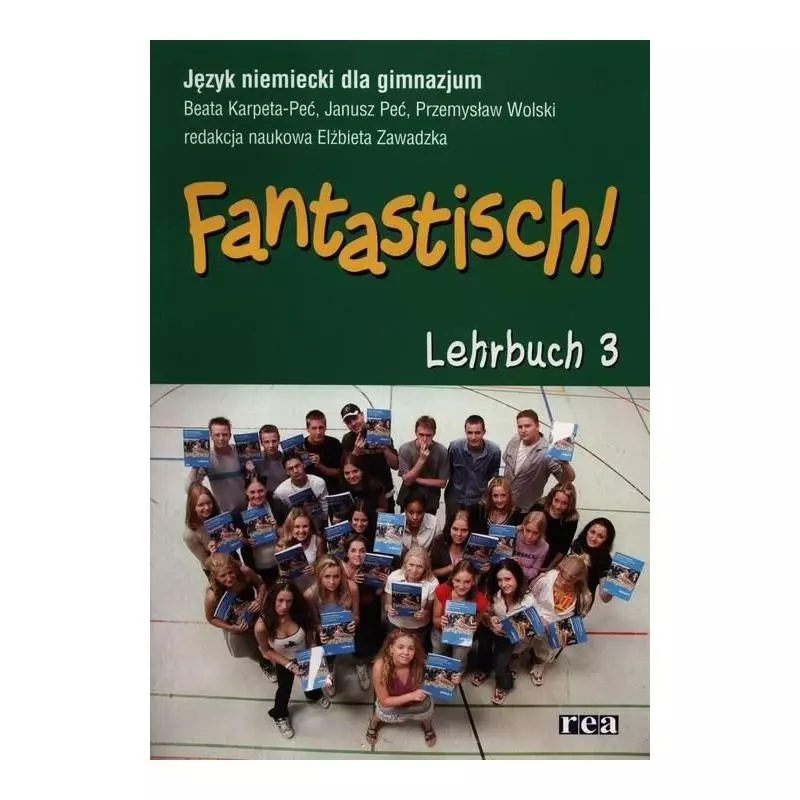 FANTASTISCH! LEHRBUCH3 +CD. JĘZYK NIEMIECKI. Janusz Peć, Beata Karpeta-Peć, Przemysław Wolski - Rea