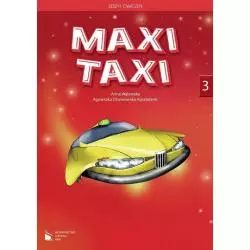 MAXI TAXI 3 ĆWICZENIA. JĘZYK ANGIELSKI. SZKOŁA PODSTAWOWA. Agnieszka Otwinowska-Kasztelaniec - Wydawnictwo Szkolne PWN