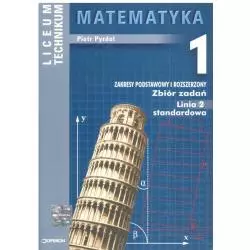 MATEMATYKA 1. ZBIÓR ZADAŃ. ZAKRES PODSTAWOWY I ROZSZERZONY. LICEUM, TECHNIKUM. Piotr Pyrdoł - Operon