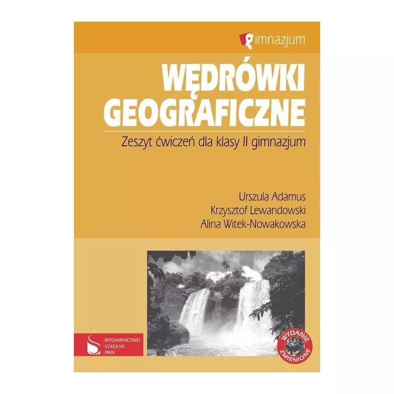 WĘDRÓWKI GEOGRAFICZNE. ZESZYT ĆWICZEŃ. Urszula Adamus, Alina Witek-Nowakowska - Wydawnictwo Szkolne PWN