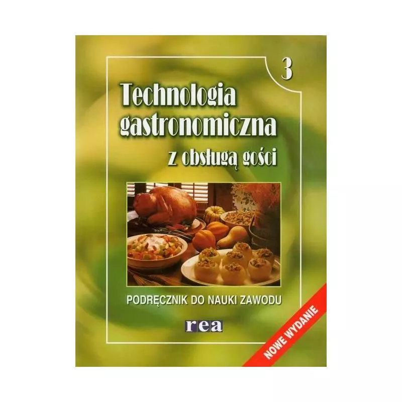 TECHNOLOGIA GASTRONOMICZNA Z OBSŁUGĄ GOŚCI. PODRĘCZNIK. TECHNIKUM, ZASADNICZA SZKOŁA ZAWODOWA. Ulrike Arens-Azevedo - Rea