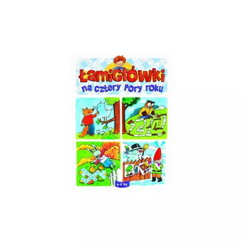 ŁAMIGŁÓWKI NA CZTERY PORY ROKU 6-8 LAT Maria Bierant