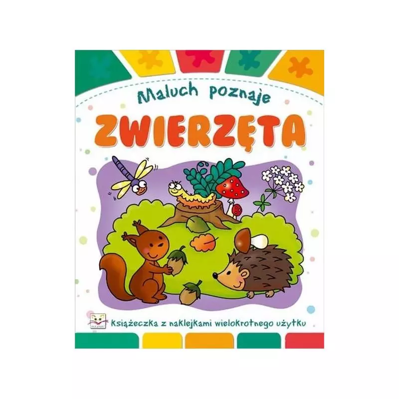 MALUCH POZNAJE ZWIERZĘTA. KSIĄŻECZKA Z NAKLEJKAMI. Podgórska Anna