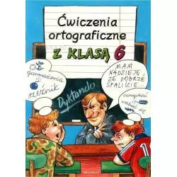 ĆWICZENIA ORTOGRAFICZNE Z KLASĄ 6 Mirosława Bielawa-Sagan - Aksjomat