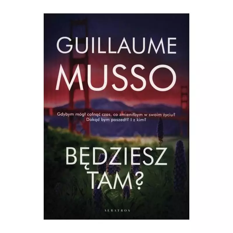 BĘDZIESZ TAM? Guillaume Musso