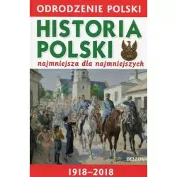 ODRODZENIE POLSKI HISTORIA POLSKI NAJMNIEJSZA DLA NAJMNIEJSZSYCH Krzysztof Wiśniewski