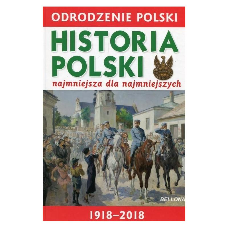 ODRODZENIE POLSKI. HISTORIA POLSKI. NAJMNIEJSZA DLA NAJMNIEJSZYCH
