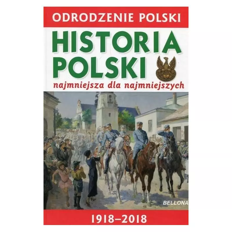 ODRODZENIE POLSKI HISTORIA POLSKI NAJMNIEJSZA DLA NAJMNIEJSZSYCH Krzysztof Wiśniewski