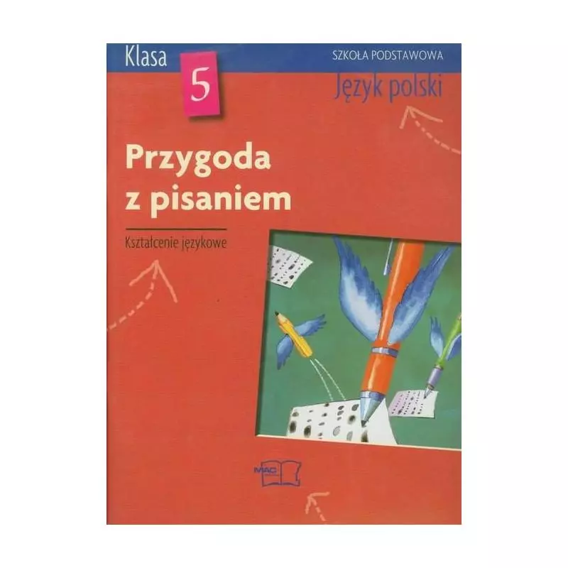 PRZYGODA Z PISANIEM. KSZTAŁCENIE JĘZYKOWE. JĘZYK POLSKI. SZKOŁA PODSTAWOWA. Piotr Zbróg - MAC Edukacja