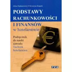 PODSTAWY RACHUNKOWOŚCI I FINANSÓW W HOTELARSTWIE. PODRĘCZNIK . TECHNIKUM. Alina Hajdamowicz - Rea