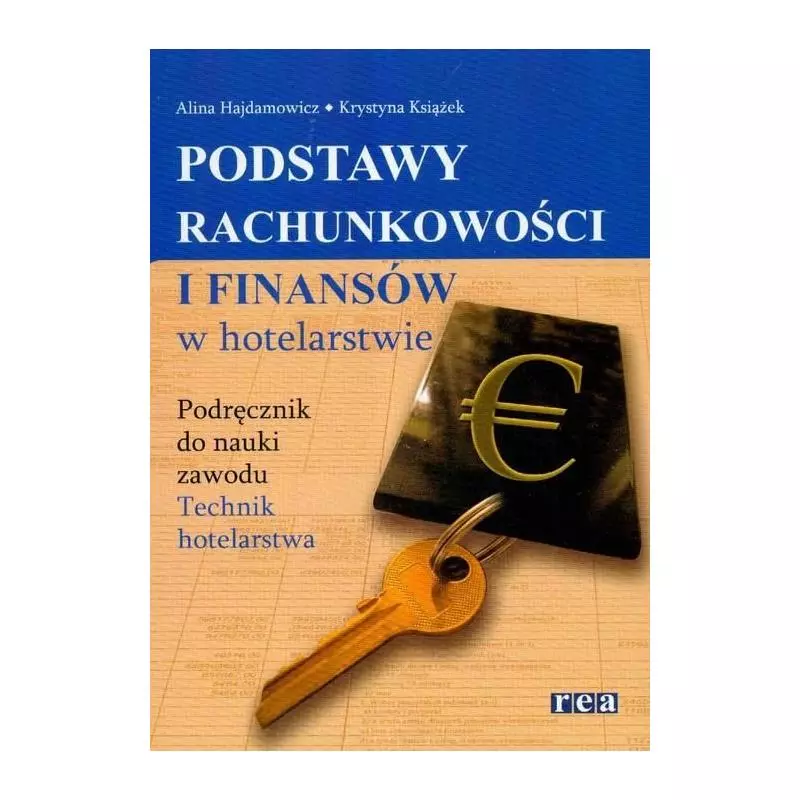 PODSTAWY RACHUNKOWOŚCI I FINANSÓW W HOTELARSTWIE. PODRĘCZNIK . TECHNIKUM. Alina Hajdamowicz - Rea